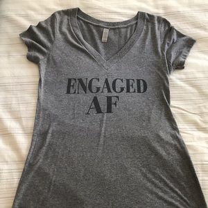 Engaged AF shirt
